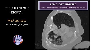 PERCUTANEOUS BIOPSY: Mini Lecture, Dr. John Guynan, MD