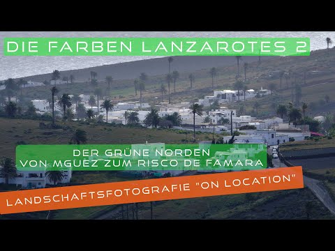 Landschaftsfotografie on location - Von Maguez zum Risco de Famara - Die Farben von Lanzarote
