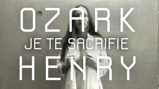 Ozark Henry - Je te Sacrifie - OFFICIAL VIDEO HD