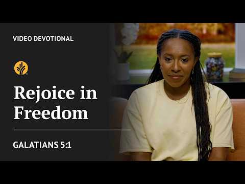Rejoice in Freedom | Galatians 5:1 | Our Daily Bread Video Devotional