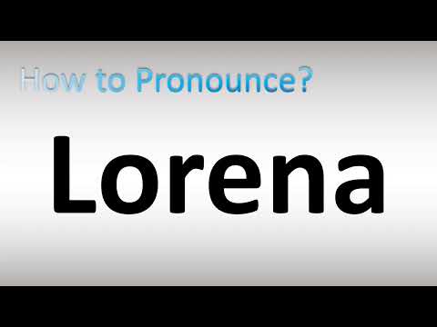 How to Pronounce Lorena