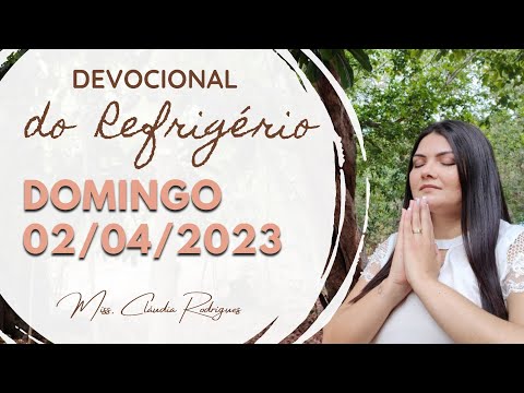 02/04/2023 - Devocional do Refrigério - reflexão e oração de hoje - Missionária Cláudia Rodrigues.