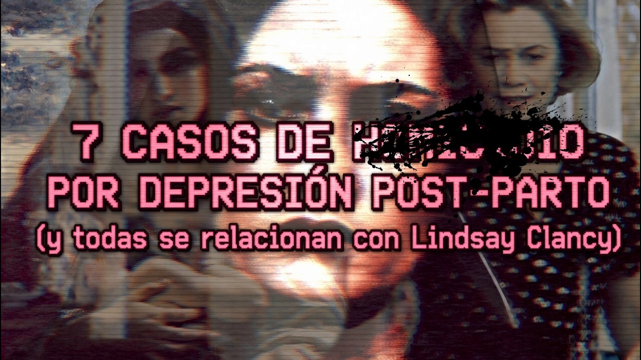 7 CASOS DE DEPRESIÓN POST PARTO y todas de alguna manera, se relacionan con Lindsay Clancy