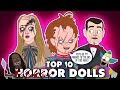 Top 10 Horror Dolls The Evolution Of Killer Dolls ANIMATED