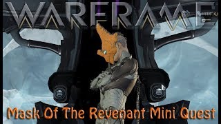 Warframe - Mask Of The Revenant Mini Quest