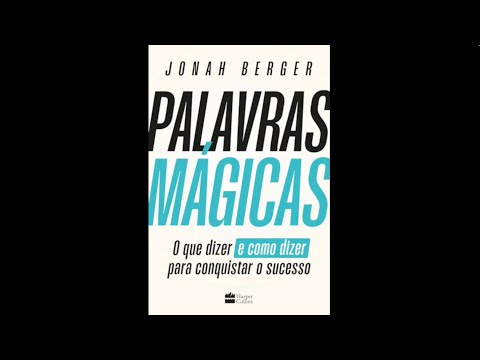 Palavras mágicas: O que dizer e como dizer para conquistar o sucesso - Jonah Berger (Audiolivro)