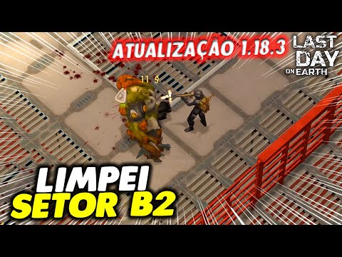 LIMPEI SETOR B2 ATUALIZAÇÃO 1.18.3 - Last Day On Earth