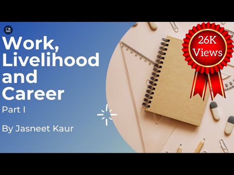 Work Livelihood And Career | Home Science | Chapter 1 Part 1 | CLASS XII | CBSE | NCERT