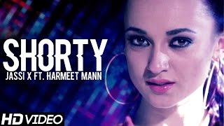 Shorty - Jassi X Ft. Harmeet Mann - Official Full Video - Latest Punjabi Songs 2015
