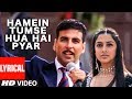 Lyrical: Hamein Tumse Hua Hai Pyar | Ab Tumhare Hawale Watan Sathiyo|Akshay Kumar,Divya Khosla Kumar Lyrical: Hamein Tumse Hua Hai Pyar | Ab Tumhare Hawale Watan Sathiyo|Akshay Kumar,Divya Khosla Kumar