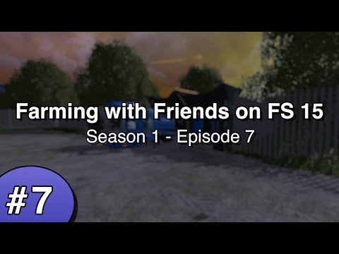 Farming with Friends on FS 15 - Season 1 - Episode 7