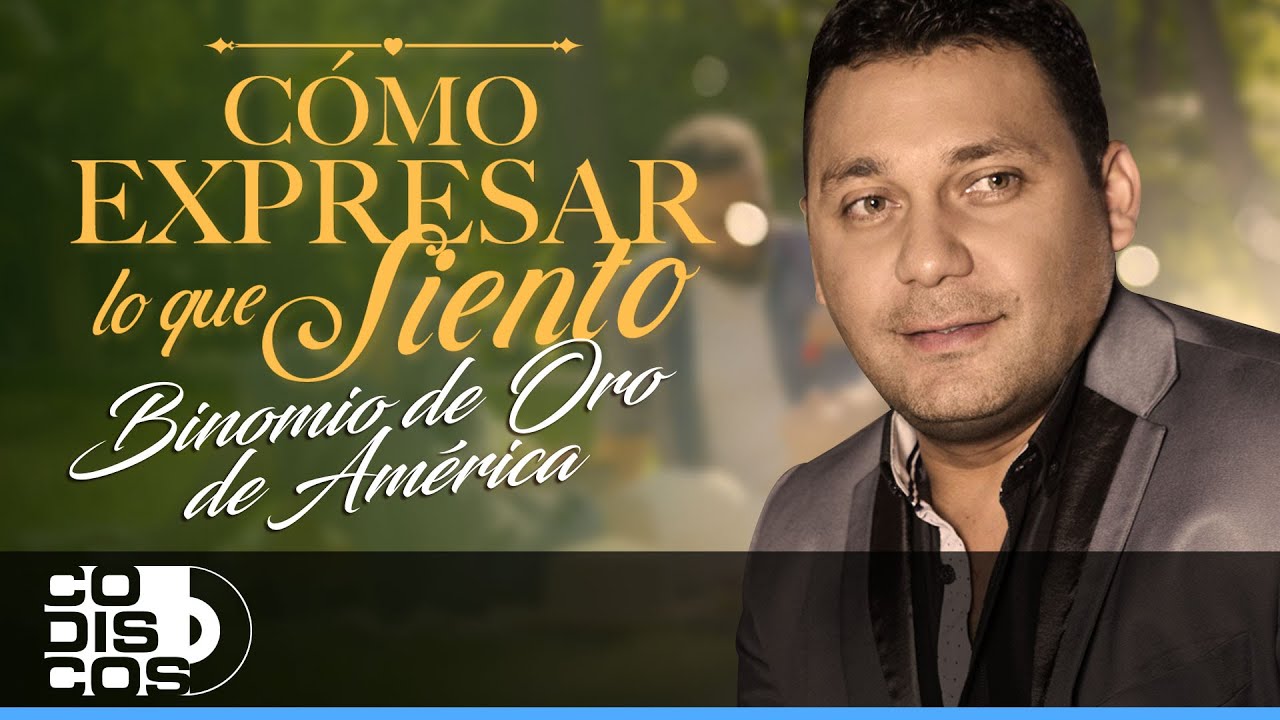 Cómo Expresar Lo Que Siento, Binomio De Oro De América - Video