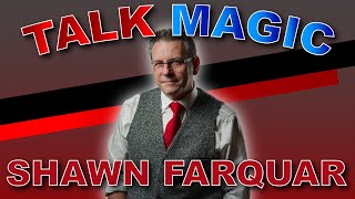 Shawn Farquhar Magic Interview | Talk Magic With Craig Petty | EP 8