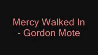 Mercy Walked In - Gordon Mote