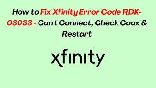 How to Fix Xfinity Error Code RDK-03033 - Can't Connect, Check Coax & Restart