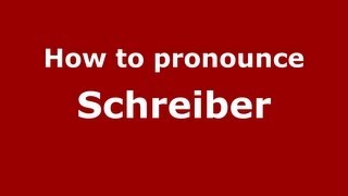 How to pronounce Schreiber