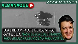 EUA LIBERAM 4º LOTE DE ARQUIVOS DE REGISTROS OVNIS; NASA PROCURA VOLUNTÁRIO PARA MARTE (A.A. #1641)