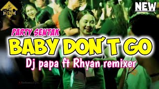 Download lagu BABY DON'T GO 🌴🔥 PARTY SENTAK _ DJ PAPA FT RHYAN REMIXER TERBARU 2025 mp3 Download lagu BABY DON'T GO 🌴🔥 PARTY SENTAK _ DJ PAPA FT RHYAN REMIXER TERBARU 2025 mp3