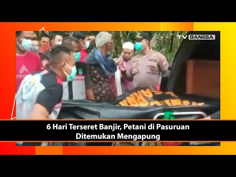 6 Hari Terseret Banjir, Petani di Pasuruan Ditemukan Mengapung