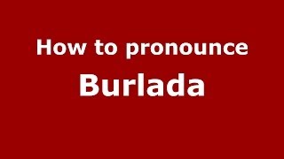 How to pronounce Burlada