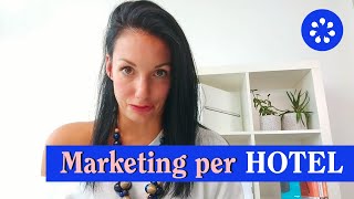 Marketing per Hotel: 4 spunti utili (e come realizzarli)