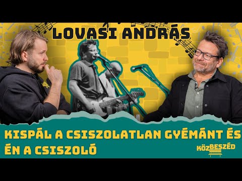 “Kispál a csiszolatlan gyémánt és én a csiszoló” - Lovasi András | KözBeszéd #042