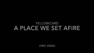 Yellowcard - A Place We Set Afire lyrics