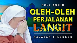 Download lagu 🔴OLEH OLEH PERJALANAN LANGIT !! Rajaban Cilongok 2008 - Ceramah Abuya Uci Turtusi mp3