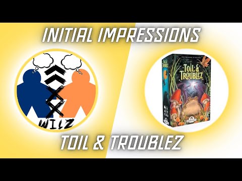 Initial Impressions: Toil & Troublez