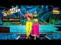 Chura Ke Dil Mera Song पर Vartika Akshay का एक Awesome Act India S Best Dancer 3 Full Ep