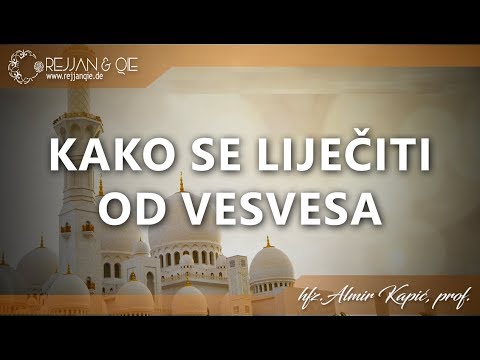Kako se liječiti od vesvesa - hfz. Almir Kapić, prof.
