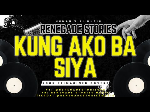 Renegade Stories - Kung Ako Ba Siya (Rock Reimagined)