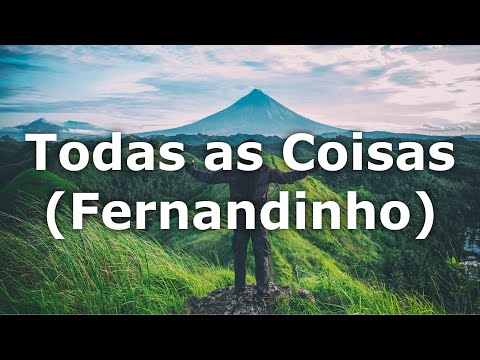 Todas as Coisas (Fernandinho) LEGENDADO