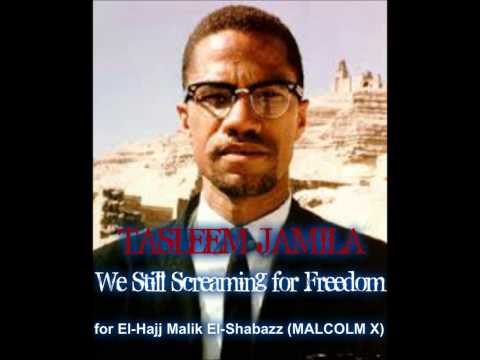 TASLEEM JAMILA:  We Still Screaming for Freedom (Malcolm X) Produced by Kerwin Young