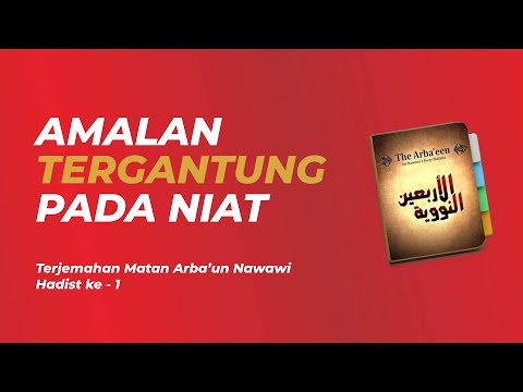 Arbain Nawawi Hadist Ke-1:Amalan Tergantung Pada Niat