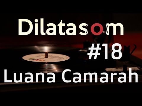 Dilatasom - Luana Camarah