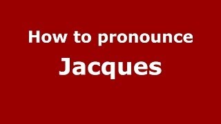 How to pronounce Jacques