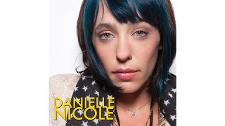 Danielle Nicole: You Only Need Me When You’re Down