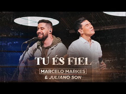 Tu és Fiel - Marcelo Markes e Juliano Son (Ao Vivo)