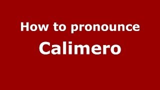 How to pronounce Calimero
