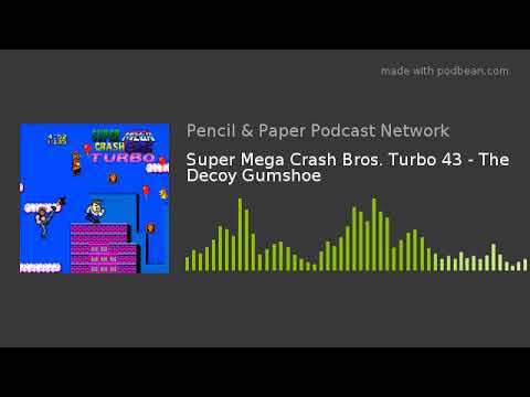 Super Mega Crash Bros. Turbo 43 - The Decoy Gumshoe