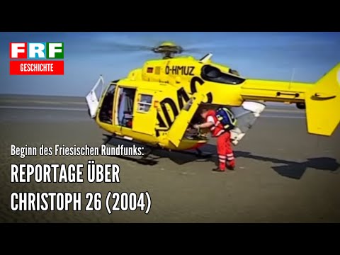 Mission in the land of the Frisians: On the road with the rescue helicopter Christoph 26 (2004)