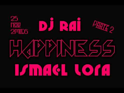 DJ RAI & ISMAEL LORA @ HAPPINESS (25-11-2006) PARTE 2