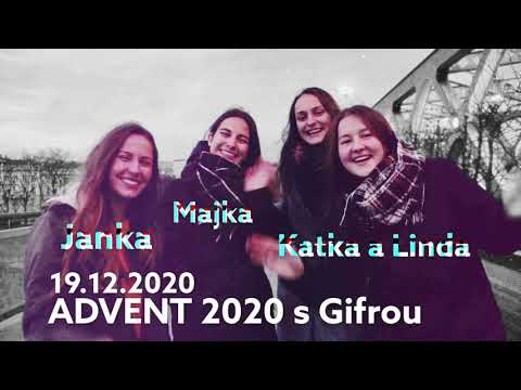 ADVENT 2020 s Gifrou -19.12.2020 - Janka, Katka, Linda a Majka