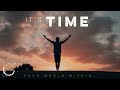 It's Time - Motivational Speech
