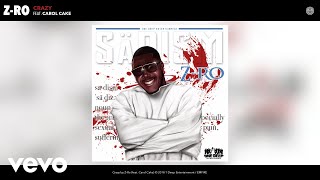 Z-Ro - Crazy (Audio) ft. Carol Cake
