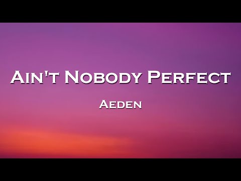 Aeden - Ain't Nobody Perfect (Lyrics) feat. Um41K