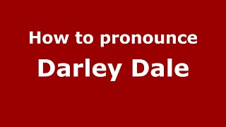 How to pronounce Darley Dale