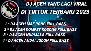 Download lagu DJ ACEH VIRAL TIKTOK FULL ALBUM TERBARU 2023 mp3