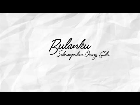 Sekumpulan Orang Gila - Bulanku (Official Lyric Video)